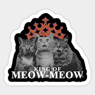 The King of Meow-Meow Sticker